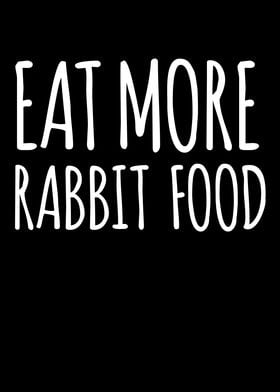 Eat More Rabbit Food