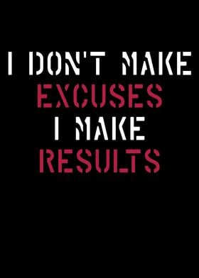 I Dont Make Excuses