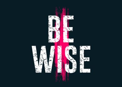 Be wise motivation 
