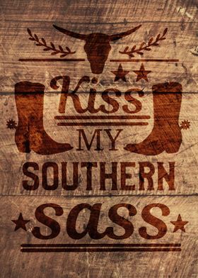 KISS MY SOUTHERN SASS WOOD