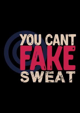 You Can not Fake Sweat Typ