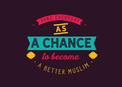 Take everyday as a chance