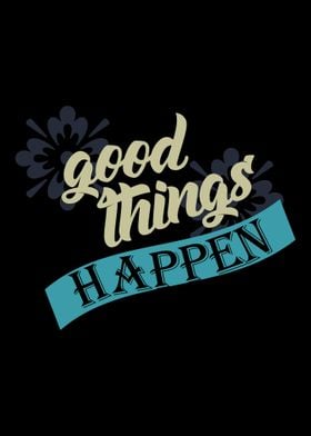 Good Things Happen Typogra