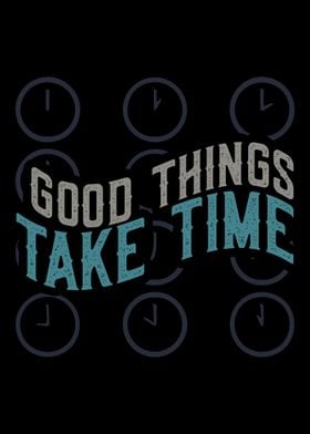 Good Things Take Time Typo