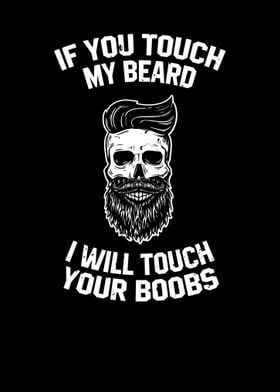 If You Touch My Beard I Wi