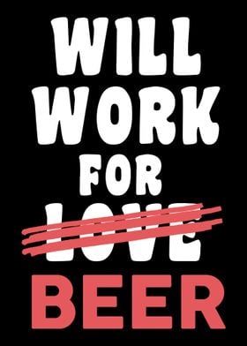 Will work for Beer not for