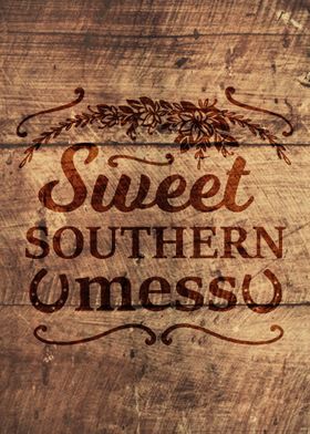 SWEET SOUTHERN MESS WOOD