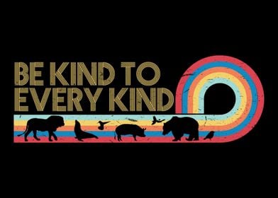 Be Kind To Every Kind