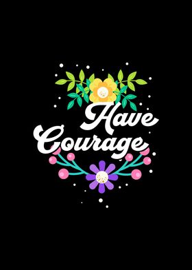 Have Courage