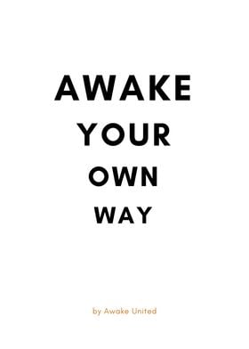 AWAKE YOUR OWN WAY