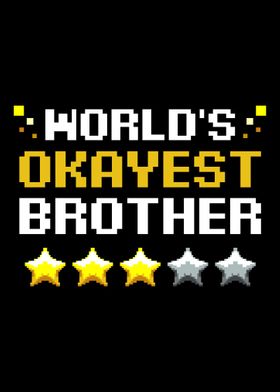 Worlds Okayest Brother Fun