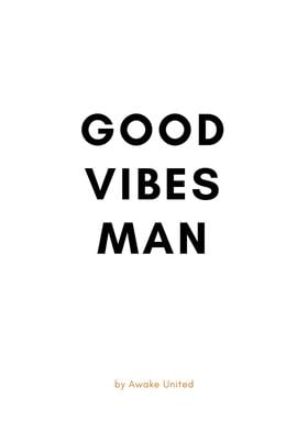 GOOD VIBES MAN