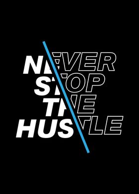 Never let the Hustle Stop