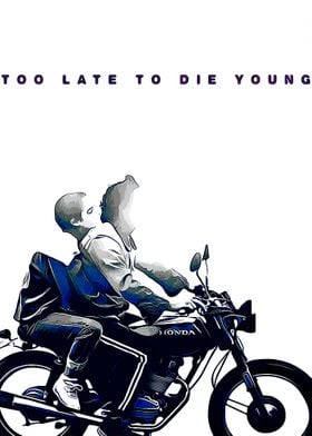 Late To Die Young