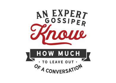 An expert gossiper