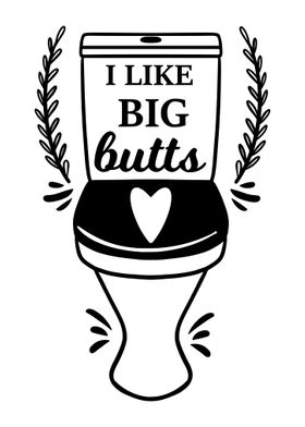 I LIKE BIG BUTTS Funny