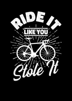 Ride it Like You Stole 