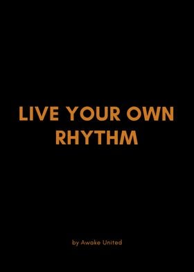 LIVE YOUR OWN RHYTHM