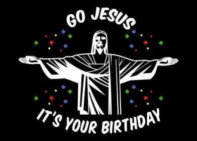 Go Jesus its Your Birthda