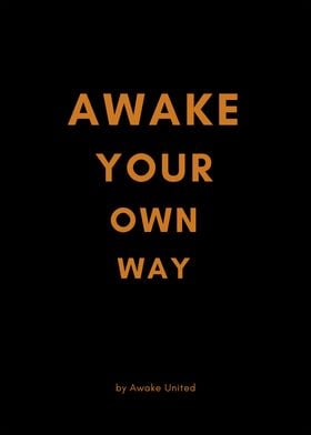 AWAKE YOUR OWN WAY