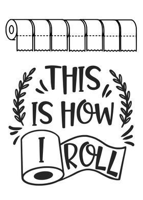 This Is How I Roll Funny
