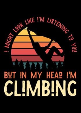 In my head Im climbing  