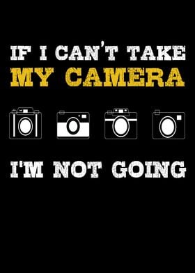 My Camera I M Not Going