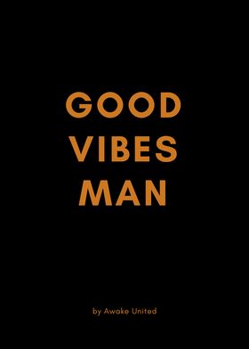 GOOD VIBES MAN