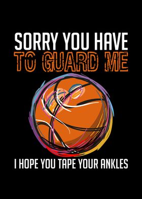 Sorry You Have To Guard Me