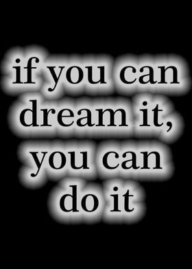   dream it do it  