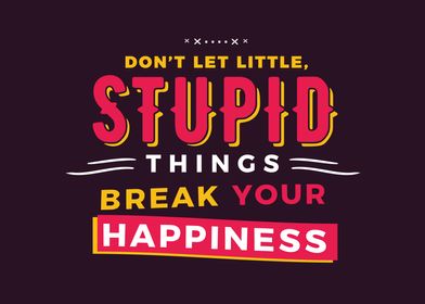 break your happiness