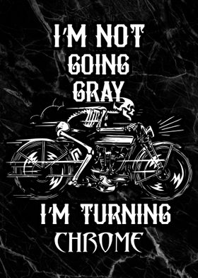  Im not going gray Biker