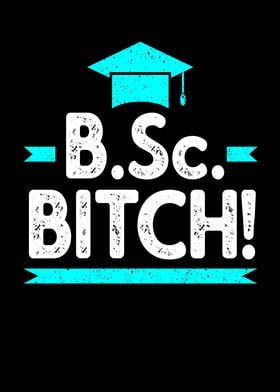 BSc Bitch funny Bachelor