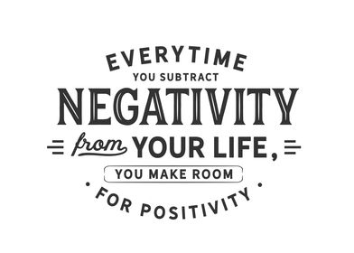 make room for positivity