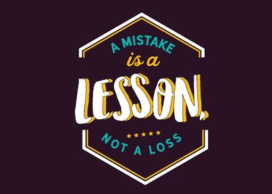 A mistake is a lesson