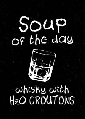 Soup of the day Whisky 