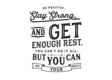 Be positive stay strong