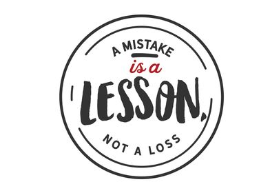 A mistake is a lesson