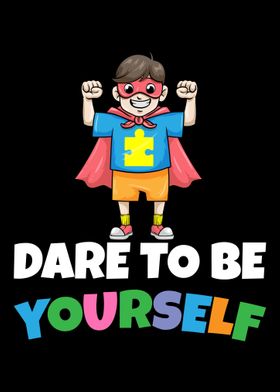 Autism Dare To Be Yourself