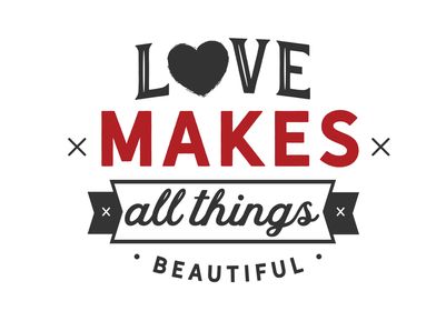 Love makes all things