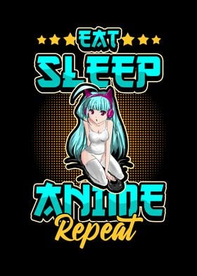 Eat Sleep Anime Repeat