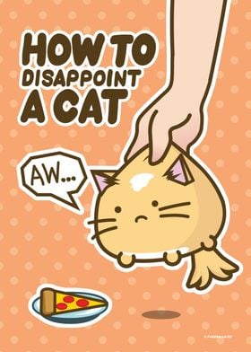 How To Disappoint A Cat