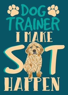 Funny Dog Trainer I Make S