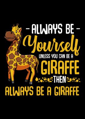 Always be a Giraffe Tall A