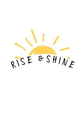Rise and Shine