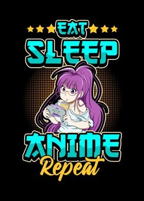 Eat Sleep Anime Repeat