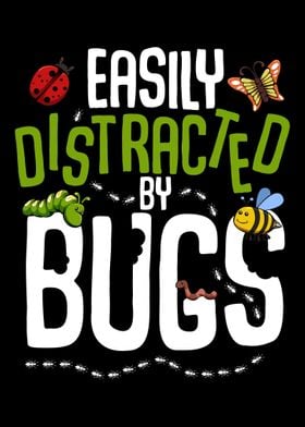 Easily Distracted By Bugs 