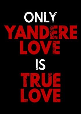 Yandere Love Is True Love
