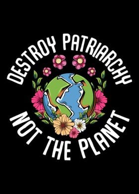 Destroy The Patriarchy Not