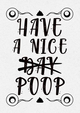 Have a nice Poop Toilet